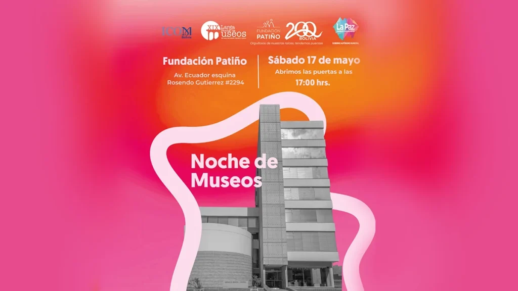 MUNICIPIO DE LA PAZ, MUSEF, FUNDACIÓN PATIÑO Y MÁS DE 300 ESPACIOS UNIDOS POR LA LARGA NOCHE DE MUSEOS 2025
